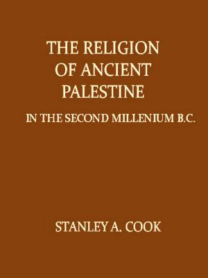 bigCover of the book The Religion of Ancient Palestine in the Second Millennium B.C. in the Light of Archæology and the Inscriptions by 