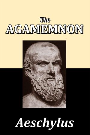 Cover of the book The Agamemnon of Aeschylus by E.F. Benson