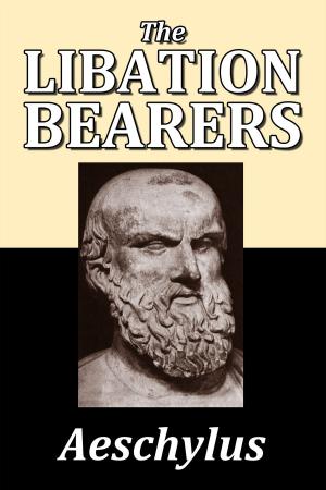 bigCover of the book The Libation Bearers by Aeschylus by 