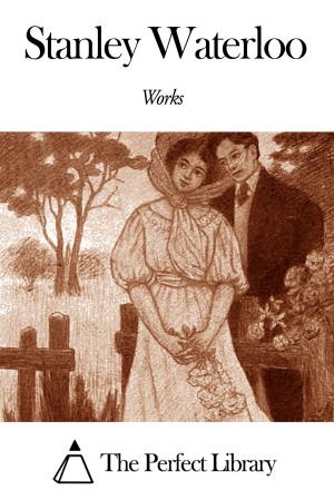 Cover of the book Works of Stanley Waterloo by Guglielmo Ferrero