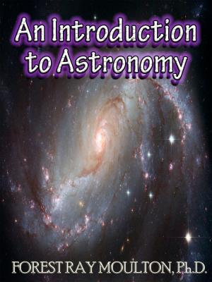 Book cover of An Introduction to Astronomy - Take a Journey from Earth to the Moon, from the Sun to the Planets, to the Universe and Beyond