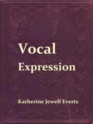 Cover of the book Vocal Expression; A Class-book of Voice Training and Interpretation by Aeneas MacDonell Dawson