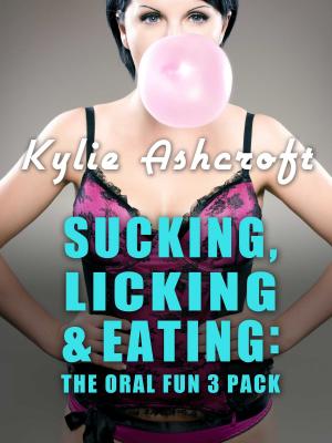 Cover of the book Sucking, Licking & Eating: The Oral Fun 3 Pack by Megan Kelly