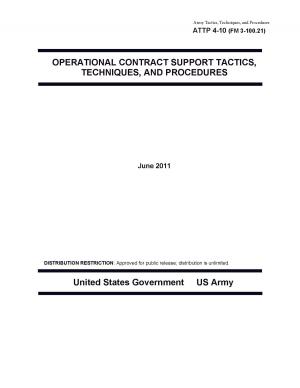 Book cover of Army Tactics, Techniques, and Procedures ATTP 4-10 (FM 3-100.21) Operational Contract Support Tactics Techniques, and Procedures