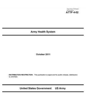bigCover of the book Army Tactics, Techniques, and Procedures ATTP 4-02 Army Health System by 