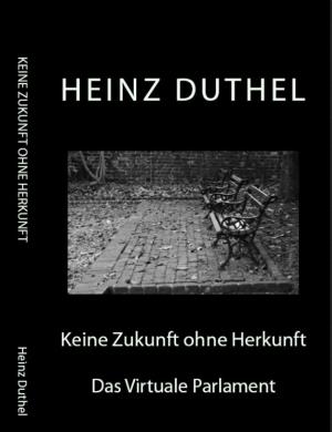 Cover of the book Keine Zukunft ohne Herkunft by Heinz Duthel