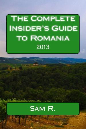 Book cover of The Complete Insider's Guide to Romania: 2013