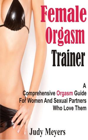 Cover of the book Female Orgasm Trainer by Elena A. Webb, Jane Pronina, Kate Savushkina