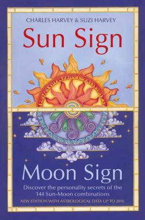 bigCover of the book Sun Sign, Moon Sign: Discover the personality secrets of the 144 sun-moon combinations by 