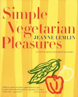 Cover of the book Simple Vegetarian Pleasures by Louis B Wallach Inc., Lynne R Kasper