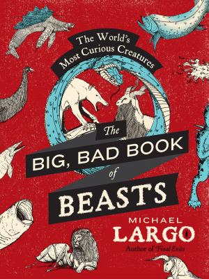 Cover of the book The Big, Bad Book of Beasts by Eli Gottlieb