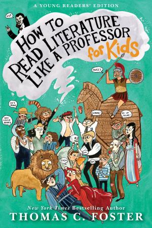 Cover of the book How to Read Literature Like a Professor: For Kids by M. Rodary