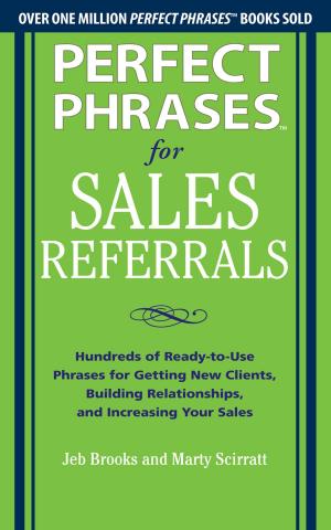 bigCover of the book Perfect Phrases for Sales Referrals: Hundreds of Ready-to-Use Phrases for Getting New Clients, Building Relationships, and Increasing Your Sales by 