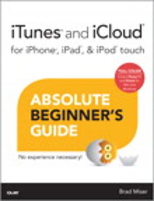 Cover of the book iTunes and iCloud for iPhone, iPad, & iPod touch Absolute Beginner's Guide by Geertjan Wielenga, Jaroslav Tulach, Tim Boudreau