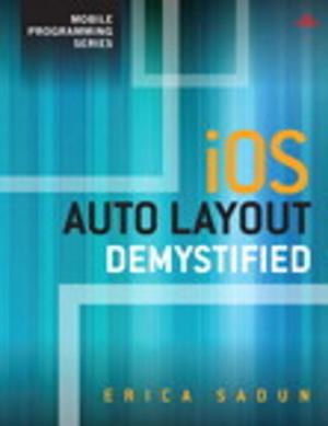 Cover of the book iOS Auto Layout Demystified by Eric Jendrock, Ian Evans, Devika Gollapudi, Kim Haase, Chinmayee Srivathsa, Ricardo Cervera-Navarro, William Markito