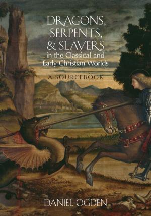 Cover of the book Dragons, Serpents, and Slayers in the Classical and Early Christian Worlds by William W. Freehling