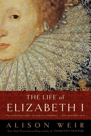 Cover of the book The Life of Elizabeth I by Lavinia Kent