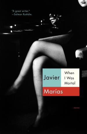 Cover of the book When I Was Mortal by John Fowles