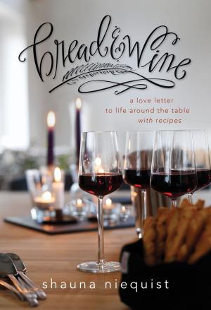 Cover of the book Bread and Wine by Annie F. Downs