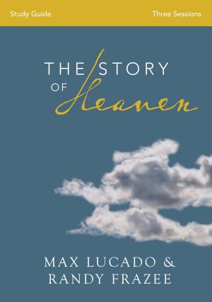 Cover of the book The Story of Heaven Study Guide by Rick Warren, Dr. Daniel Amen, Dr. Mark Hyman