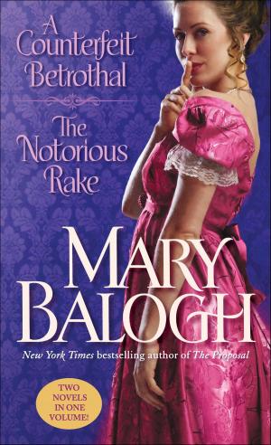 Cover of the book A Counterfeit Betrothal/The Notorious Rake by Hilary De Vries