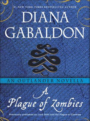 Cover of A Plague of Zombies: An Outlander Novella by Diana Gabaldon, Random House Publishing Group