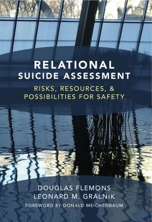Cover of the book Relational Suicide Assessment: Risks, Resources, and Possibilities for Safety by Roger Shattuck