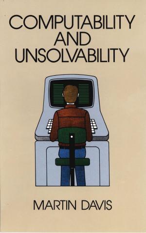 Cover of the book Computability and Unsolvability by Jeffrey Steinfeld