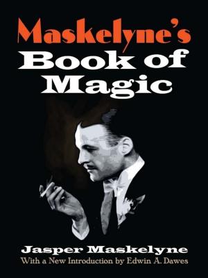 Cover of the book Maskelyne's Book of Magic by Leonard K. Nash