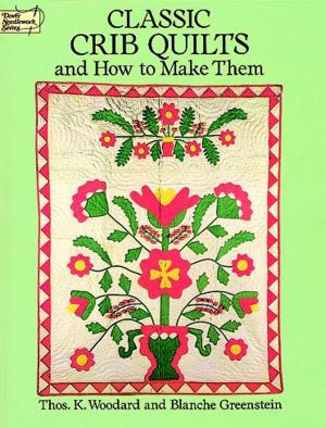 Book cover of Classic Crib Quilts and How to Make Them