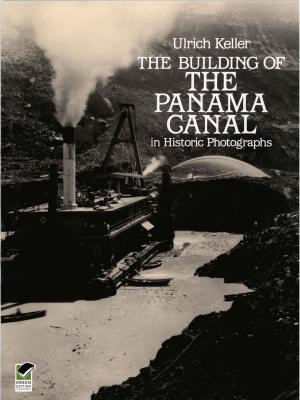Cover of the book The Building of the Panama Canal in Historic Photographs by Charles Boardman Hawes