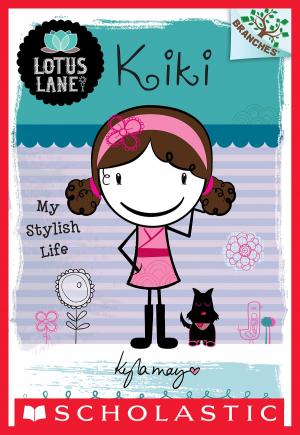 Cover of the book Lotus Lane #1: Kiki: My Stylish Life (A Branches Book) by Gordon Korman