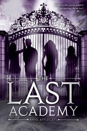 Cover of the book The Last Academy by Emily Jenkins, Sarah Mlynowski, Lauren Myracle