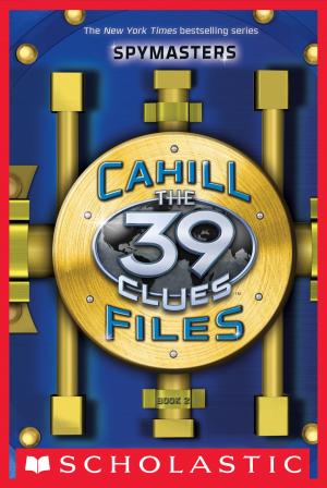 Cover of the book The 39 Clues: The Cahill Files: Spymasters by 