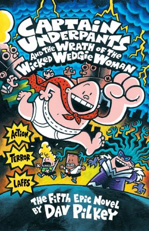 Cover of the book Captain Underpants and the Wrath of the Wicked Wedgie Women by Meredith Rusu