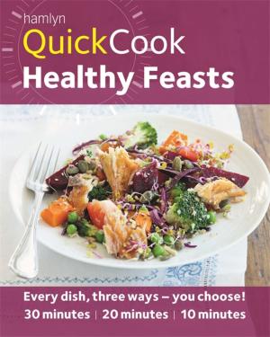 Cover of the book Hamlyn QuickCook: Healthy Feasts by Tanmaya Honervogt