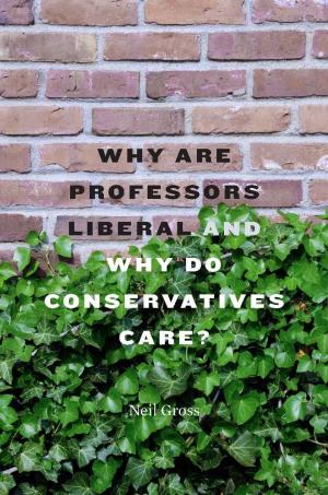 Cover of the book Why Are Professors Liberal and Why Do Conservatives Care? by David Scott FitzGerald