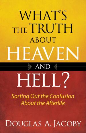 Cover of the book What's the Truth About Heaven and Hell? by Bob Barnes