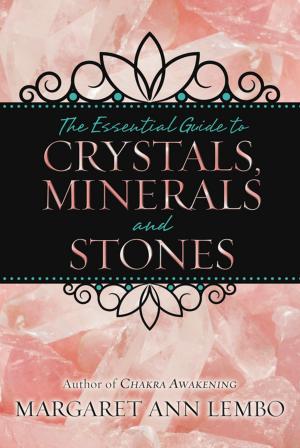 Cover of the book The Essential Guide to Crystals, Minerals and Stones by William W. Hewitt