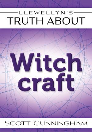 Cover of the book Llewellyn's Truth About Witchcraft by Bernie Ashman