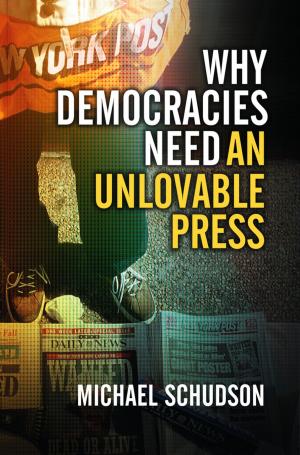 Cover of the book Why Democracies Need an Unlovable Press by John C. Rodda, Mark Robinson
