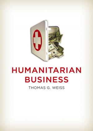Cover of the book Humanitarian Business by Nick Barratt, Sarah Newbery, Jenny Thomas, Matthew L. Helm, April Leigh Helm