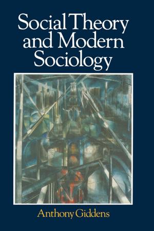 Cover of the book Social Theory and Modern Sociology by Saroj K. Mishra, Dipti Agrawal