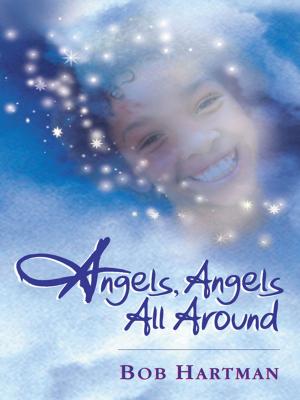 Cover of the book Angels, Angels All Around by C F Dunn