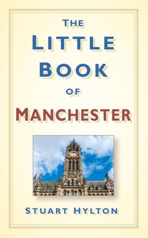 Cover of the book Little Book of Manchester by Keith Widdowson