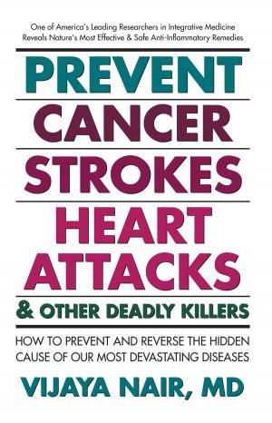 Cover of the book Prevent Cancer, Strokes, Heart Attacks & Other Deadly Killers by Peter Desberg, Jeffrey Davis