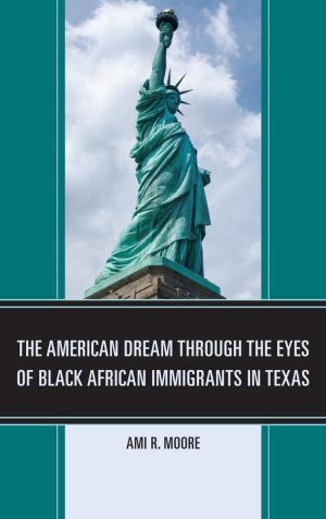 Cover of the book The American Dream Through the Eyes of Black African Immigrants in Texas by Aiden Bates