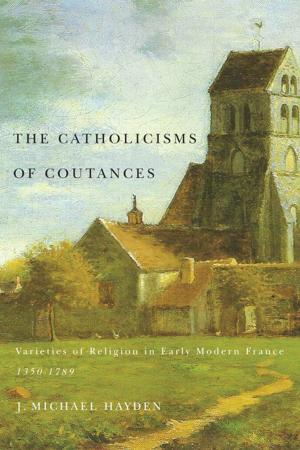 Cover of the book The Catholicisms of Coutances by Christopher Armstrong, Matthew Evenden, H.V. Nelles