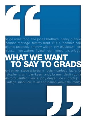 Book cover of What We Want to Say to Grads