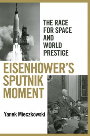 Cover of the book Eisenhower's Sputnik Moment by Gregory Jusdanis